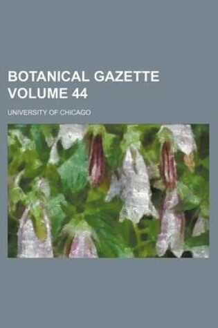 Cover of Botanical Gazette Volume 44