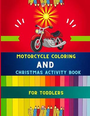 Book cover for Motorcycle coloring and Christmas activity book for toddlers