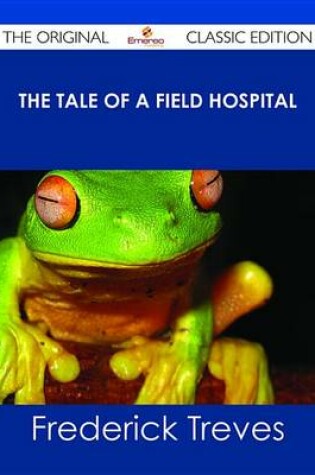Cover of The Tale of a Field Hospital - The Original Classic Edition