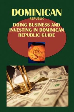 Cover of Doing Business and Investing in Dominican Republic Guide