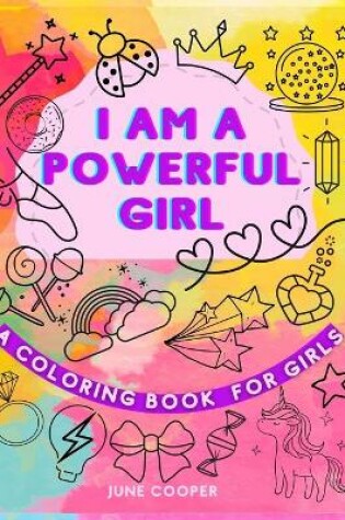Cover of I Am A Powerful Girl - A Coloring Book For Girls