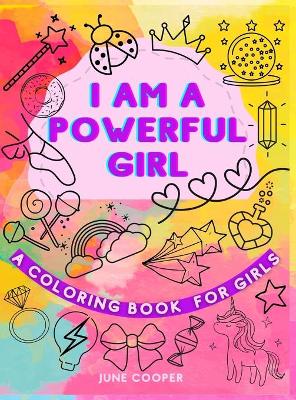 Book cover for I Am A Powerful Girl - A Coloring Book For Girls