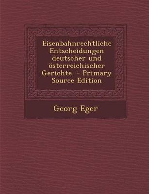 Book cover for Eisenbahnrechtliche Entscheidungen Deutscher Und Osterreichischer Gerichte. - Primary Source Edition