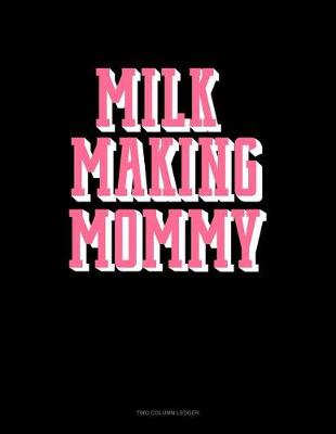 Cover of Milk Making Mommy