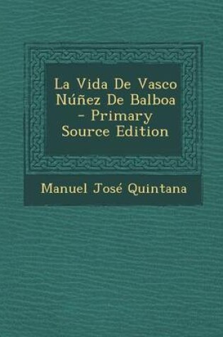 Cover of La Vida de Vasco Nunez de Balboa - Primary Source Edition