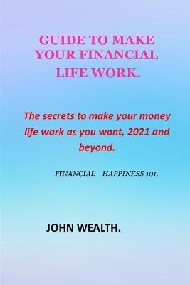 Book cover for Guide to Make Your Financial Life Work.