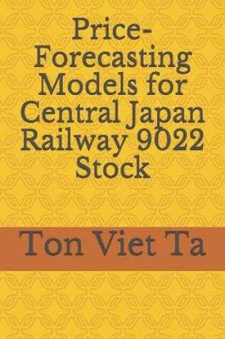 Cover of Price-Forecasting Models for Central Japan Railway 9022 Stock