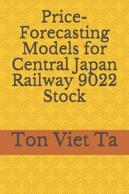 Book cover for Price-Forecasting Models for Central Japan Railway 9022 Stock