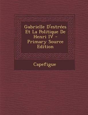 Book cover for Gabrielle D'Estrees Et La Politique de Henri IV