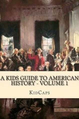 Cover of A Kids Guide to American History - Volume 1