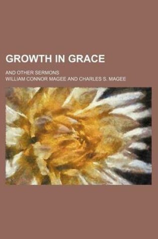 Cover of Growth in Grace; And Other Sermons
