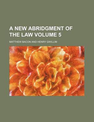 Book cover for A New Abridgment of the Law Volume 5