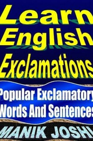 Cover of Learn English Exclamations: Popular Exclamatory Words and Sentences