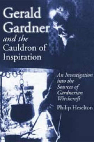 Cover of Gerald Gardner and the Cauldron of Inspiration