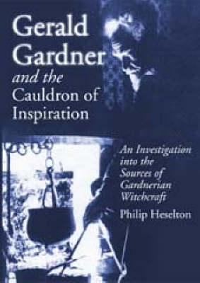 Book cover for Gerald Gardner and the Cauldron of Inspiration