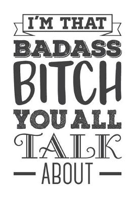 Book cover for I'm That Badass Bitch You All Talk About