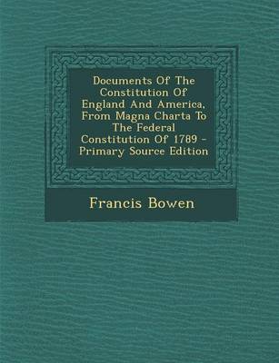 Book cover for Documents of the Constitution of England and America, from Magna Charta to the Federal Constitution of 1789 - Primary Source Edition