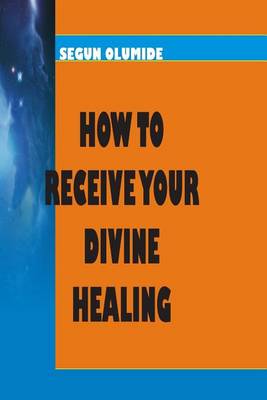Book cover for How To Receive Your Divine Healing