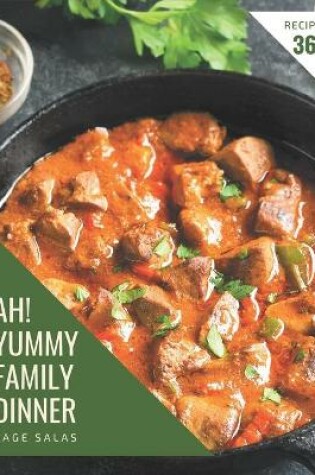 Cover of Ah! 365 Yummy Family Dinner Recipes