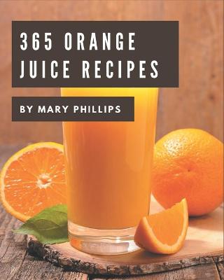 Book cover for 365 Orange Juice Recipes