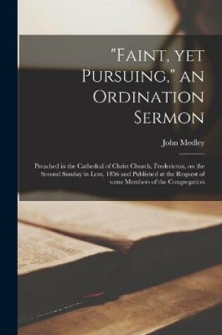 Cover of Faint, yet Pursuing, an Ordination Sermon [microform]