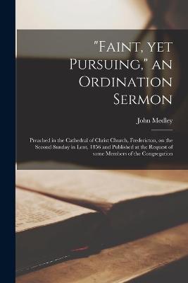 Book cover for Faint, yet Pursuing, an Ordination Sermon [microform]