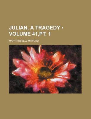 Book cover for Julian, a Tragedy (Volume 41, PT. 1)