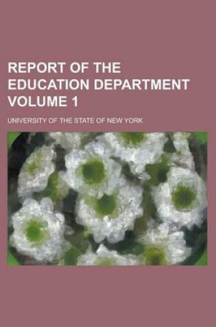 Cover of Report of the Education Department Volume 1