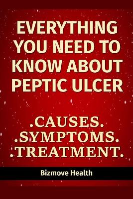 Book cover for Everything you need to know about Peptic Ulcer