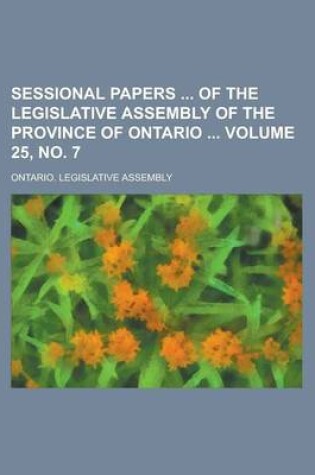 Cover of Sessional Papers of the Legislative Assembly of the Province of Ontario Volume 25, No. 7