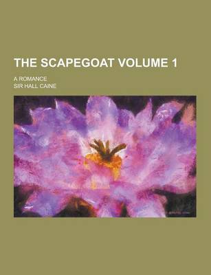 Book cover for The Scapegoat; A Romance Volume 1