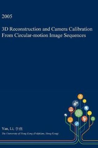 Cover of 3D Reconstruction and Camera Calibration from Circular-Motion Image Sequences