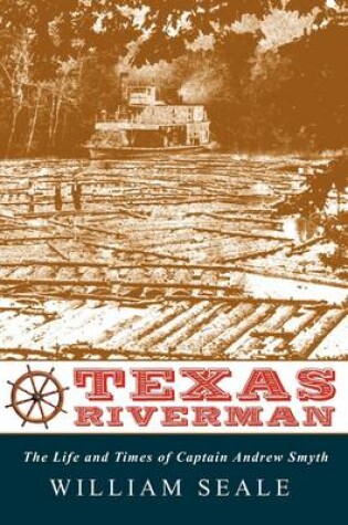 Cover of Texas Riverman, the Life and Times of Captain Andrew Smyth