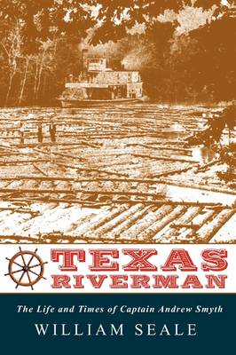 Book cover for Texas Riverman, the Life and Times of Captain Andrew Smyth