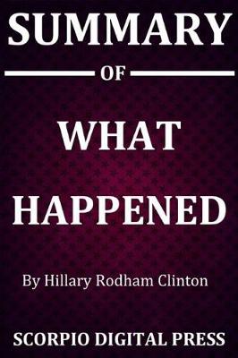 Book cover for Summary Of WHAT HAPPENED By Hillary Rodham Clinton