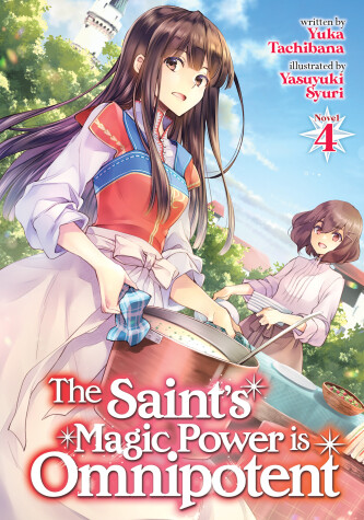 Book cover for The Saint's Magic Power is Omnipotent (Light Novel) Vol. 4