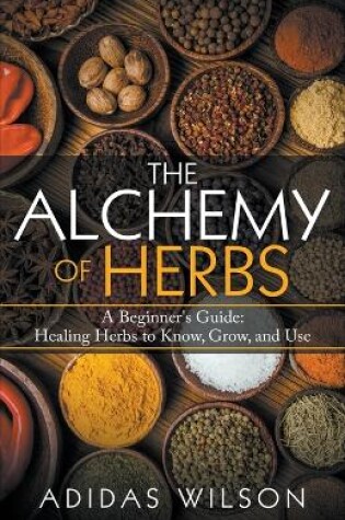 Cover of The Alchemy of Herbs - A Beginner's Guide