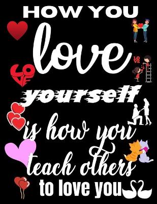 Book cover for How you love yourself is how you teach others to love you