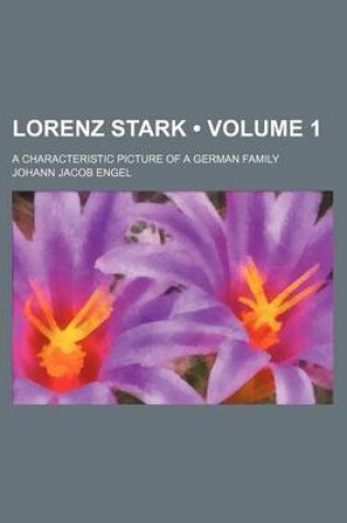 Cover of Lorenz Stark (Volume 1); A Characteristic Picture of a German Family