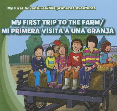 Book cover for My First Trip to the Farm/Mi Primera Visita a Una Granja