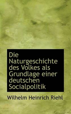 Book cover for Die Naturgeschichte Des Volkes ALS Grundlage Einer Deutschen Socialpolitik