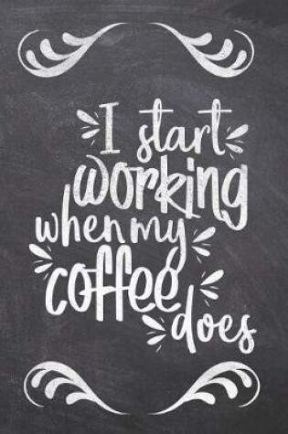 Cover of I Start Working When My Coffee Does