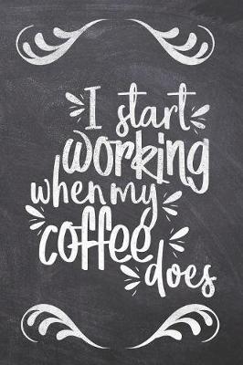 Cover of I Start Working When My Coffee Does