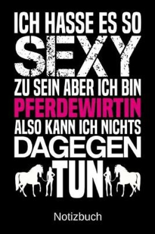 Cover of Ich hasse es so sexy zu sein aber ich bin Pferdewirtin also kann ich nichts dagegen tun