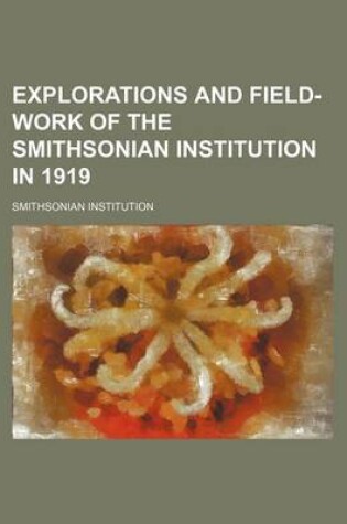 Cover of Explorations and Field-Work of the Smithsonian Institution in 1919