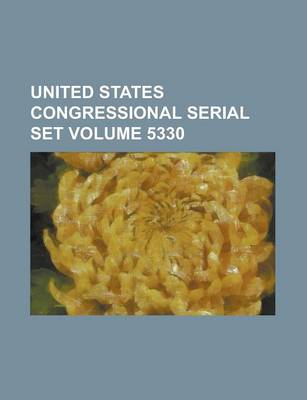 Book cover for United States Congressional Serial Set Volume 5330