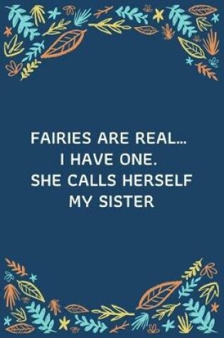 Cover of Fairies Are Real... I Have One. She Calls Herself My Sister
