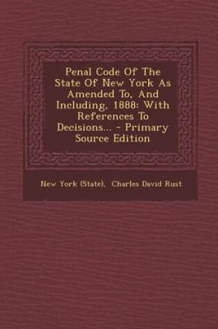 Cover of Penal Code of the State of New York as Amended To, and Including, 1888