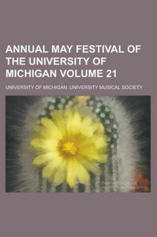 Cover of Annual May Festival of the University of Michigan Volume 21