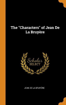Book cover for The Characters of Jean de la Bruy re